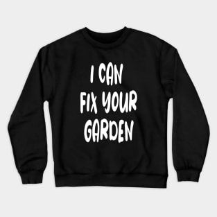 Gardener Horticultural Funny Slogan Crewneck Sweatshirt